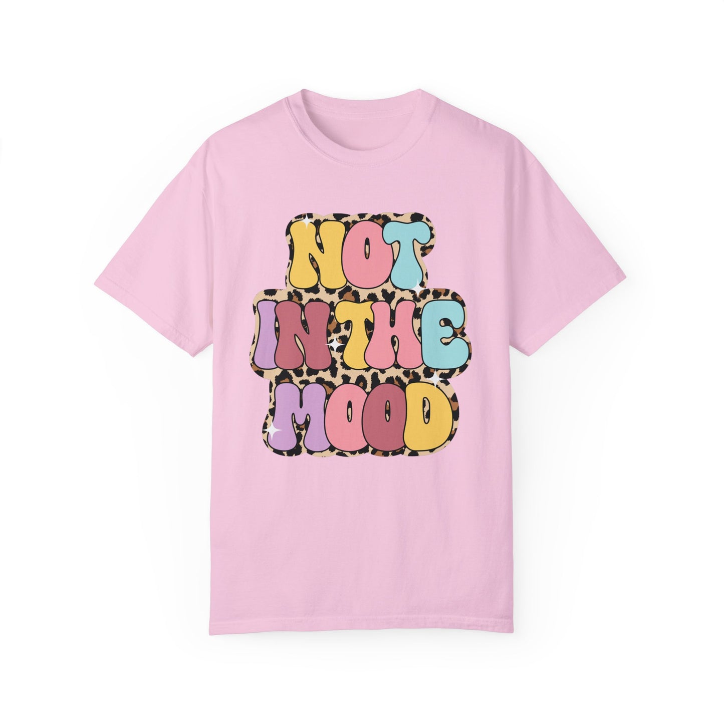 Not in the mood Comfort Color Tee
