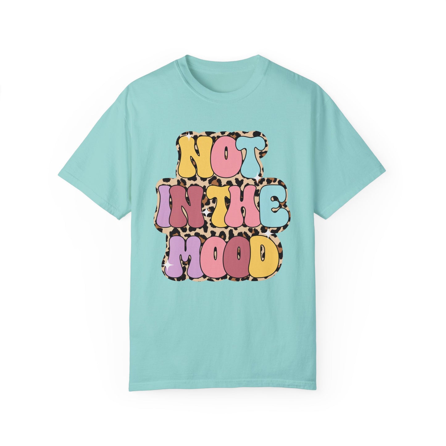Not in the mood Comfort Color Tee