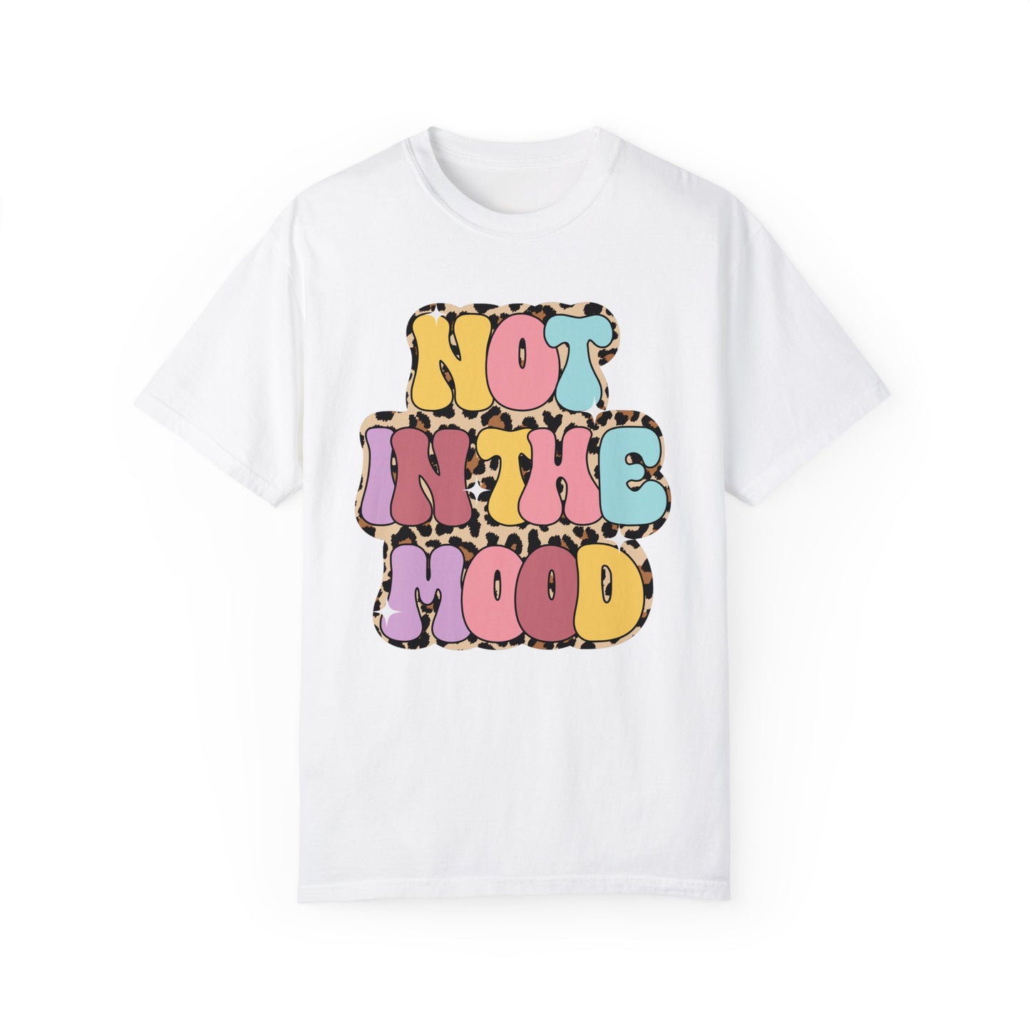 Not in the mood Comfort Color Tee
