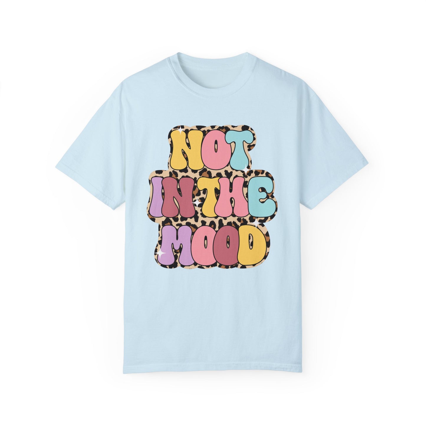 Not in the mood Comfort Color Tee