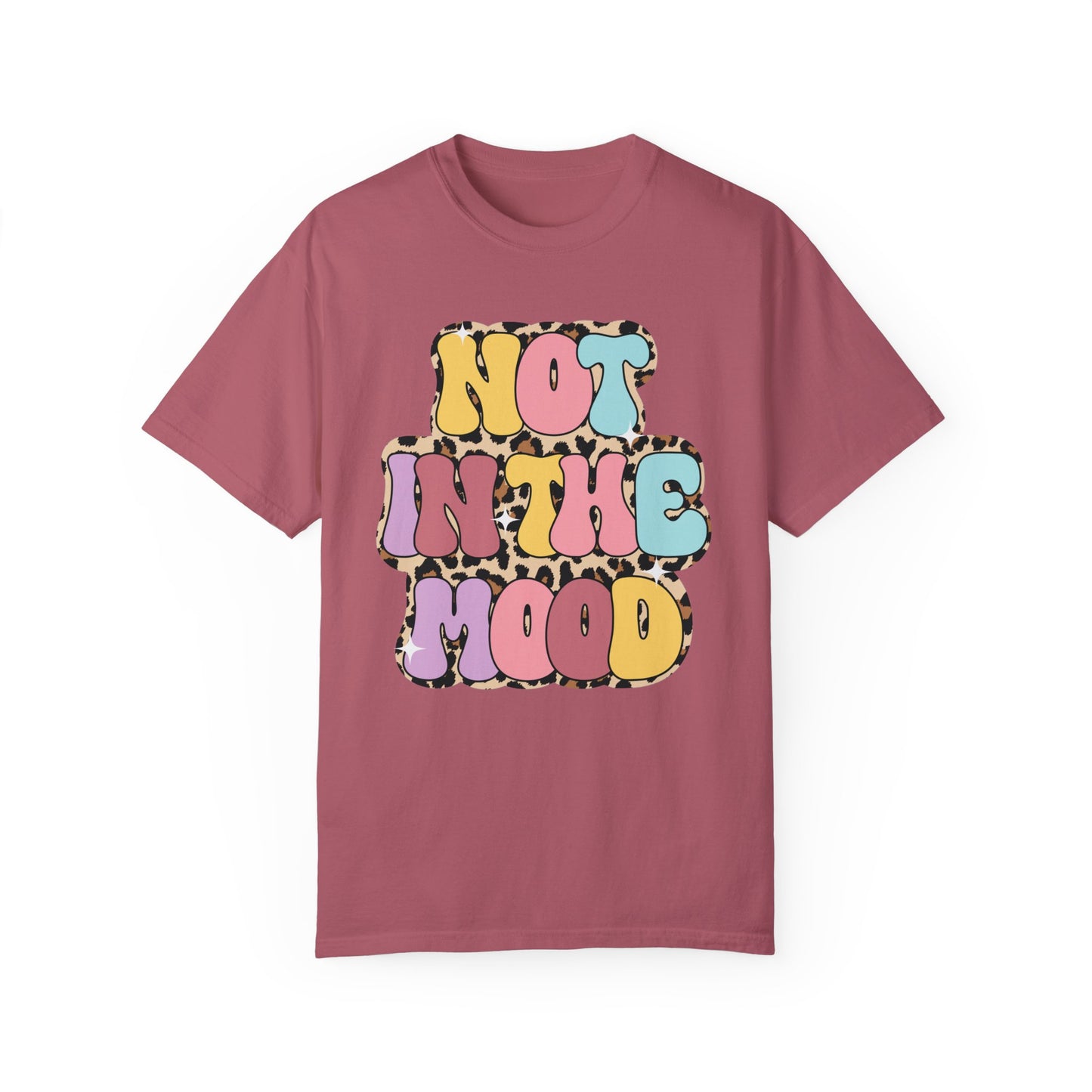 Not in the mood Comfort Color Tee