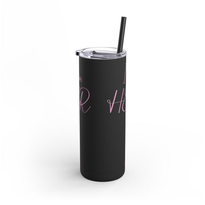 I am HER Tumbler, 20oz