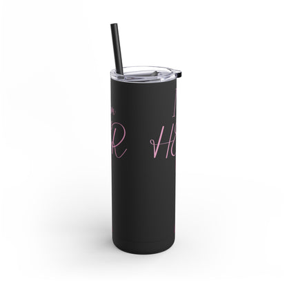 I am HER Tumbler, 20oz