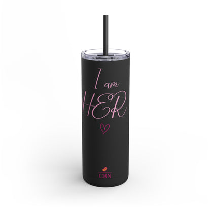 I am HER Tumbler, 20oz