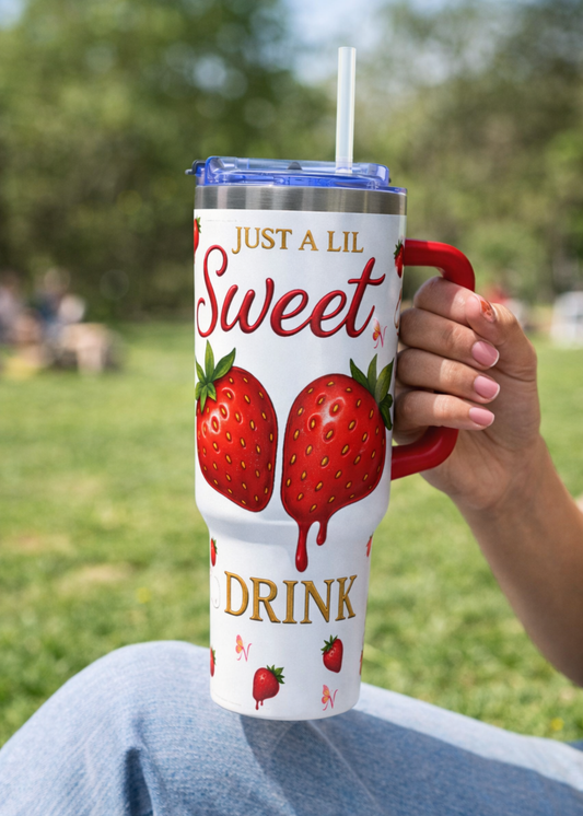 Just a Lil Sweet Drink – 40 oz Tumbler