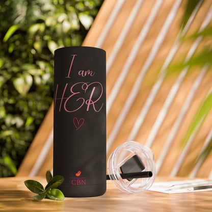 I am HER Tumbler, 20oz